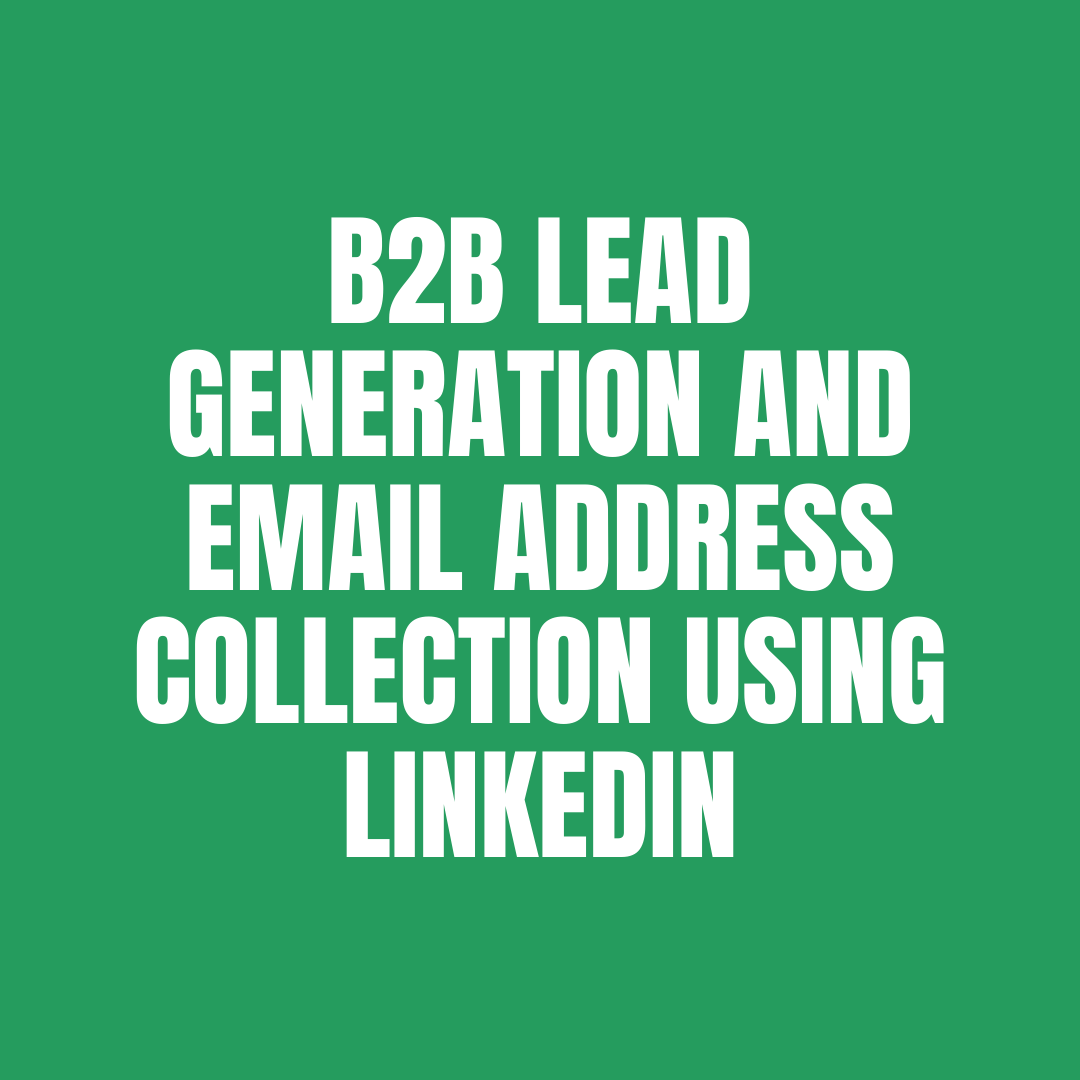B2B Lead Generation and Email Address Collection Using LinkedIn